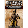 Protecting the Vatican: The Mysterious History of the Swiss Guard