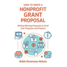 How To Write A Nonprofit Grant Proposal: Writing Winning Proposals To Fund Your Programs And Projects