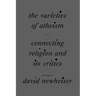 The Varieties of Atheism: Connecting Religion and Its Critics
