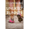 Confessions of an Unlikely Runner: A Guide to Racing and Obstacle Courses for the Averagely Fit and Halfway Dedicated