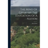 The Mind Of Germany The Education Of A Nation