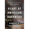 Heart of American Darkness: Bewilderment and Horror on the Early Frontier