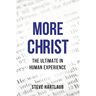 More Christ: The Ultimate in Human Experience
