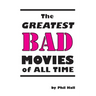 The Greatest Bad Movies of All Time