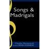 Claudio Monteverdi: Songs and Madrigals in Parallel Translation