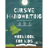 Cursive Handwriting: Workbook For Beginners. 2-in-1 Writing Practice Book to Master Letters And Words To Learn Writing In Cursive For kids