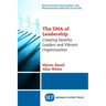 The DNA of Leadership: Creating Healthy Leaders and Vibrant Organizations