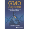 Gmo Sapiens: The Life-Changing Science of Designer Babies