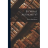 By What Authority?