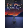The Wild Roses Run