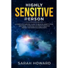 Highly Sensitive Person: A complete Survival Guide to Relieve Anxiety, Stop Emotional Overload & Eliminate Negative Energy, for Empaths & Introverts
