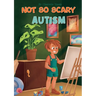 Not So Scary: Autism (Educational Kid's Book)