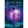 Open Your Heart: How to be a New Generation Feminine Leader