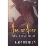 The Archer and His Rosebud: (A standalone single parents romance)