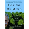 Losing My Mind: An Intimate Look at Life with Alzheimer's