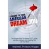 4 Weeks To Your American Dream Job: The simple path to getting a U.S. visa, learning cultures and leading the life you want