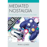 Mediated Nostalgia