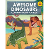 Awesome Dinosaurs Coloring Book for Kids: Ages 4-8