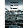 Alone In The Sound: An Explorers Guide to Sea Kayaking Alaska's Prince William Sound