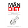 The Man Diet: A Proven Guide to More Energy, Increased Virility, and Higher Testosterone Levels.