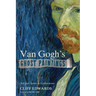 Van Gogh's Ghost Paintings: Art and Spirit in Gethsemane
