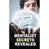 Mentalist Secrets Revealed: The Book Mentalists Don't Want You To See!