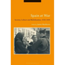 Spain at War: Society, Culture and Mobilization, 1936-44