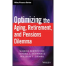 Optimizing the Aging, Retirement, and Pensions Dilemma