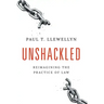 Unshackled: Reimagining the Practice of Law