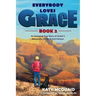 Everybody Loves Grace: An Amazing True Story of Grace's Adventure to the Grand Canyon