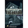 Ghosthunting Colorado