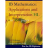IB Mathematics: Applications and Interpretation HL in 150 pages: 2024 Edition