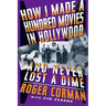 How I Made a Hundred Movies in Hollywood and Never Lost a Dime