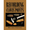 Recording Clovis Points: Techniques, Examples, and Methods