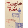 Beaujolais In My Blood: Growing Up Gay and Well-Fed in a Family-Run French Restaurant