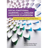 Social-Emotional Learning in the English Language Classroom: Fostering Growth, Self-Care, and Independence