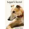 Logan's Secret: A Retired Racing Greyhound's Amazing Secret to Survival