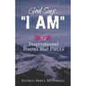 God Says, "I AM": 52 Inspirational Poems and Pieces