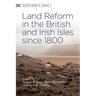 Land Reform in the British and Irish Isles Since 1800
