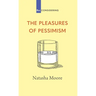 The Pleasures of Pessimism