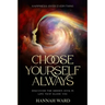 Happiness Over Everything: Choose Yourself Always - Discover The Hidden Wonders of Looking Within and Finding Peace
