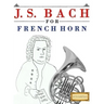 J. S. Bach for French Horn: 10 Easy Themes for French Horn Beginner Book