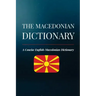 The Macedonian Dictionary: A Concise English-Macedonian Dictionary