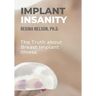 Implant Insanity: The Truth about Breast Implant Illness