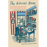 The Writer's Room: The Hidden Worlds That Shape the Books We Love