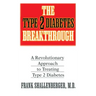 The Type 2 Diabetes Breakthrough: A Revolutionary Approach to Treating Type 2 Diabetes