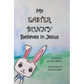 My Easter Bunny Believes in Jesus