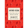 Anthro-Vision: A New Way to See in Business and Life