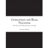 Grimorium sub Rosa Nocturna: The Grimoire of The Rose that blooms in The Night