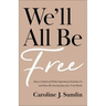 We'll All Be Free: How a Culture of White Supremacy Devalues Us and How We Can Reclaim Our True Worth